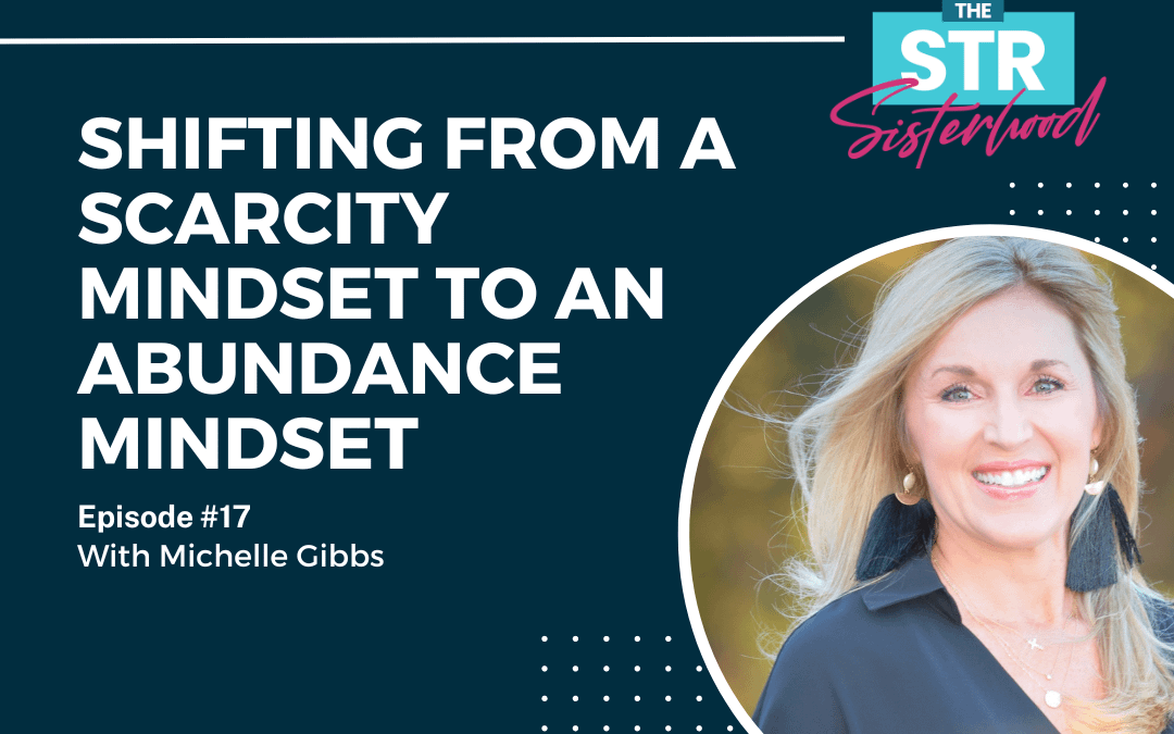 Shifting from A Scarcity Mindset to an Abundance Mindset with Michelle Gibbs