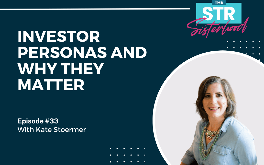 # 33: Unlock the Power of Investor Personas: A Must-Know Strategy for Airbnb Investors with Kate Stoermer