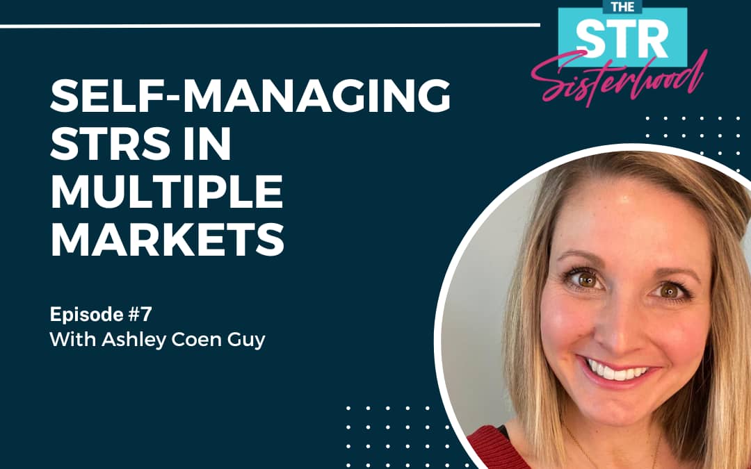 Self-Managing STRs in Multiple Markets with Ashley Coen Guy