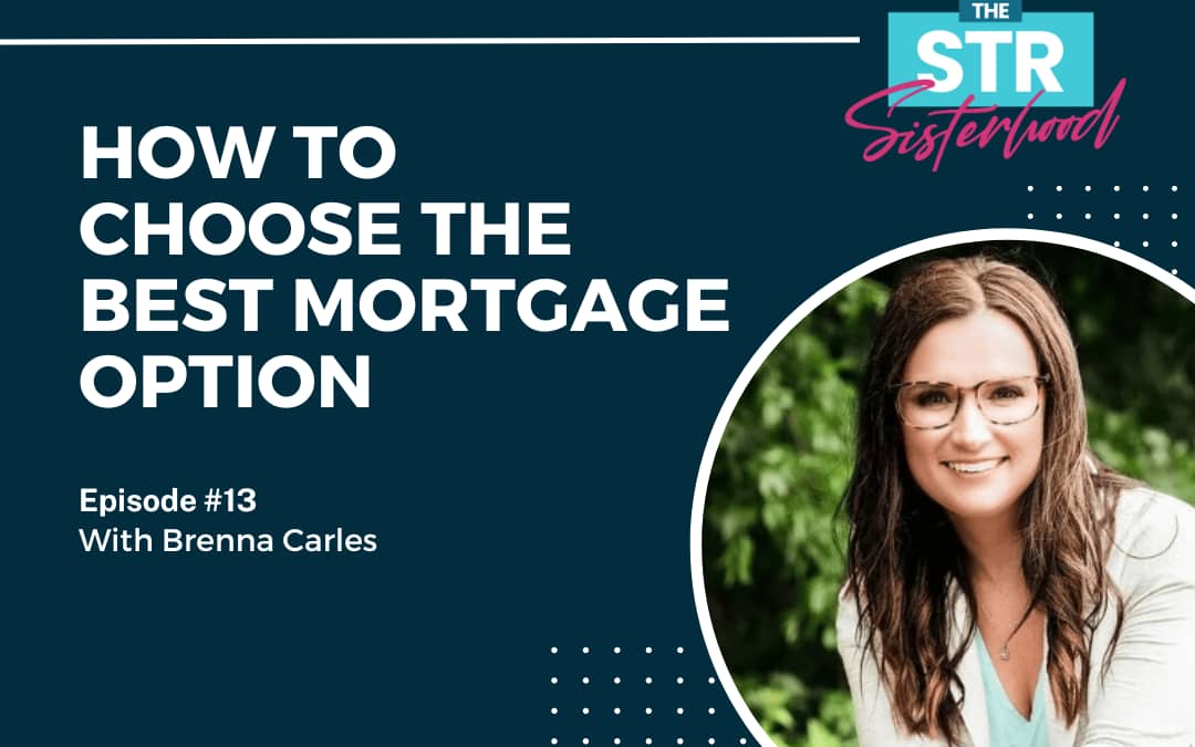 How to Choose the BEST Mortgage Option with Brenna Carles