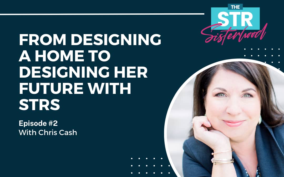 From Designing a Home to Designing Her Future with STRs: The Story of Chris Cash