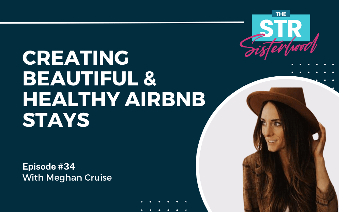 #34 Creating Beautiful & Healthy Airbnb Stays with Meghan Cruise