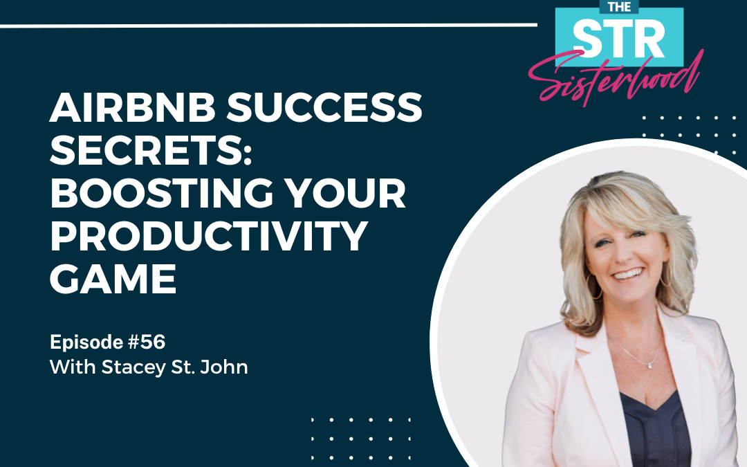 # 56: Airbnb Success Secrets: Boosting Your Productivity Game with Stacey St. John