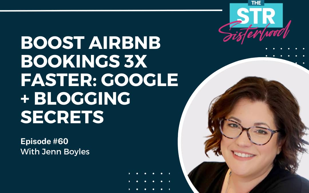 #60 Boost Airbnb Bookings 3x Faster: Google + Blogging Secrets with Jenn Boyles