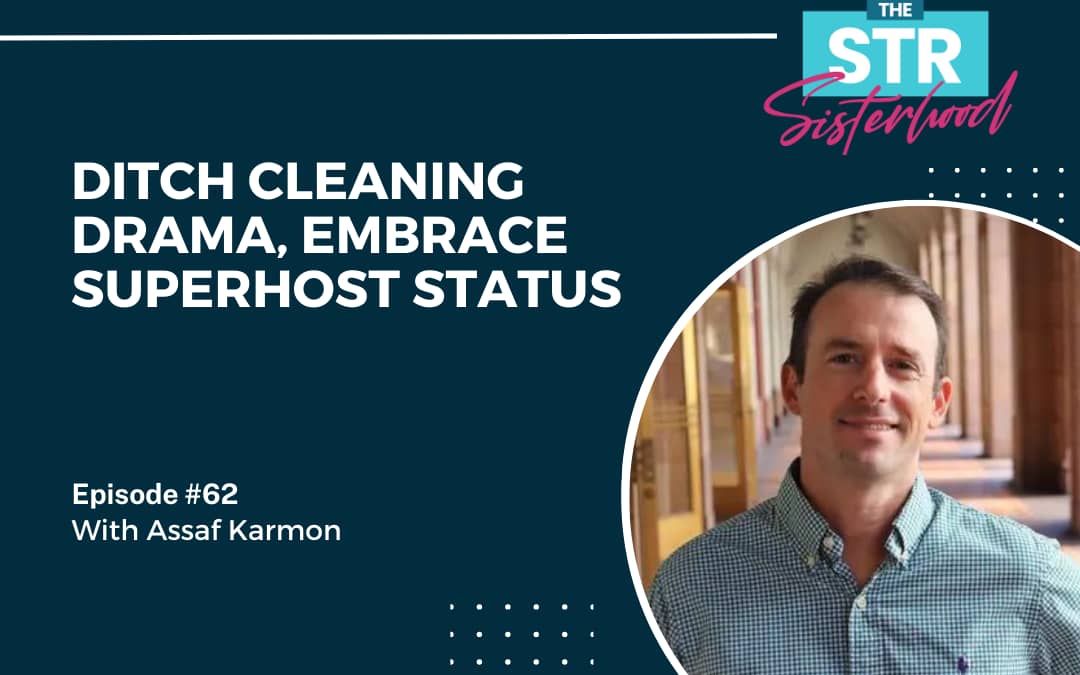 #62 Ditch Cleaning Drama, Embrace Airbnb Superhost Status with Assaf Karmon