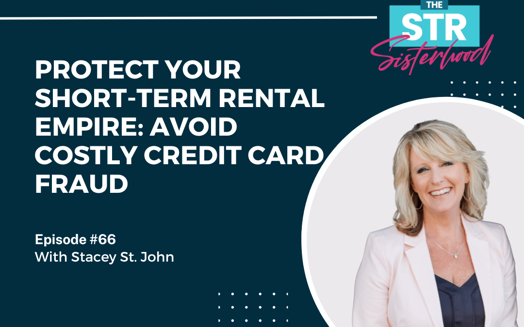 #66 Protect Your Short-Term Rental Empire: Avoid Costly Credit Card Fraud