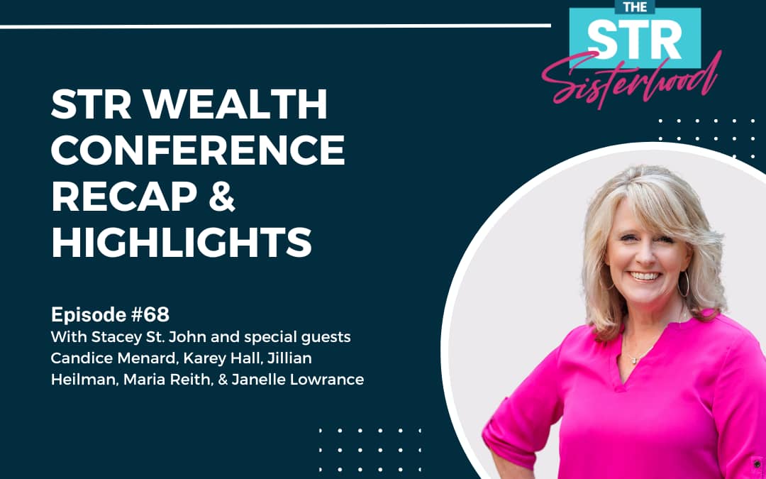 #68 STR Wealth Conference Recap & Highlights