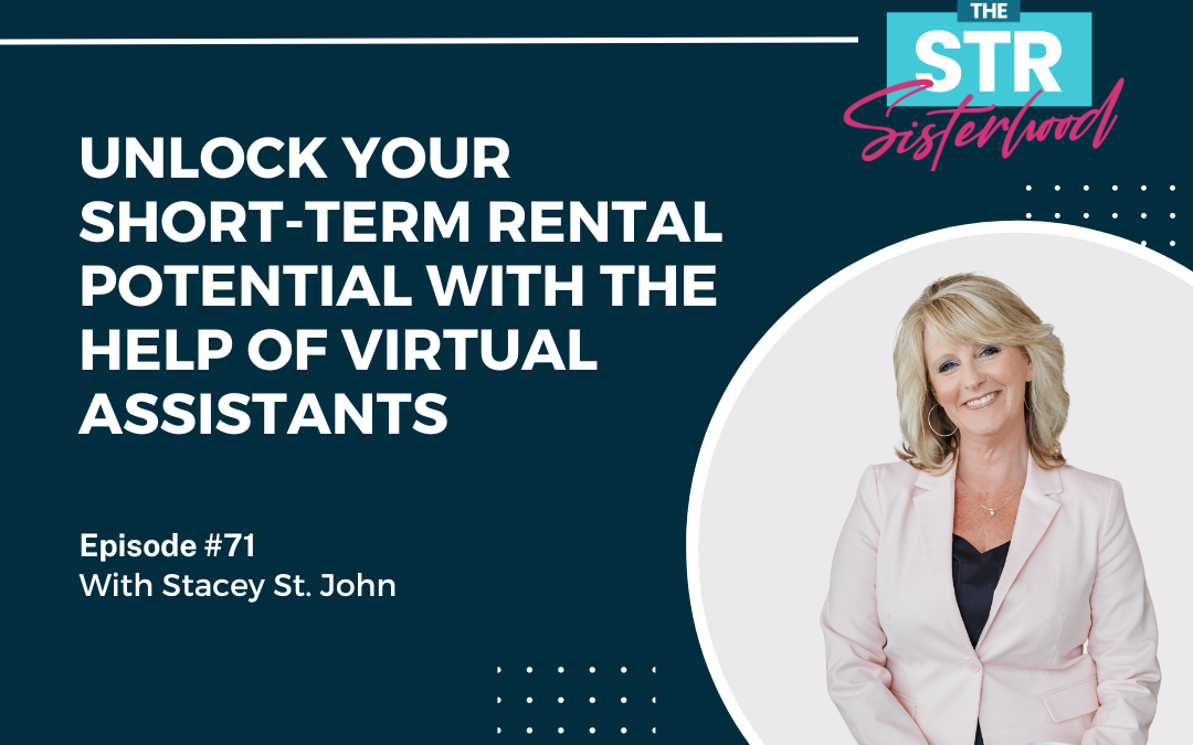 #71 Unlock Your Short-Term Rental Potential with the Help of Virtual Assistants