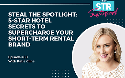 #63 Steal the Spotlight: 5-Star Hotel Secrets to Supercharge Your Short-Term Rental Brand with Katie Cline