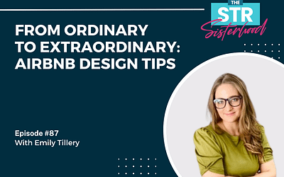 #87 From Ordinary to Extraordinary: Airbnb Design Tips with Emily Tillery