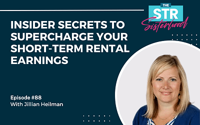 #88: Insider Secrets to Supercharge Your Short-Term Rental Earnings with Jillian Heilman